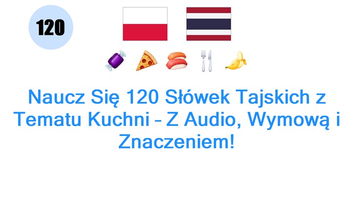 Naucz Się 120 Słówek Tajskich z Tematu Kuchni – Z Audio, Wymową i Znaczeniem!